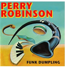 Perry Robinson - Funk Dumpling