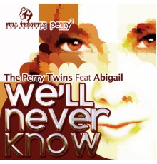 Perry Twins - We'll Never Know