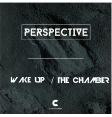 Perspective - The Chamber / Wake Up