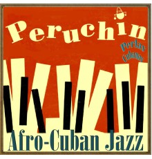 Peruchín - Perlas Cubanas: Afro-Cuban Jazz