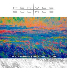 Pervoe Solnce - Moments of Joy