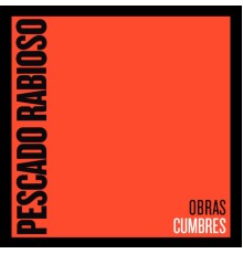 Pescado Rabioso - Obras Cumbres