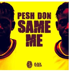 Pesh Don - Same Me