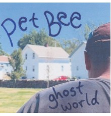 Pet Bee - Ghost World