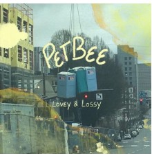 Pet Bee - Lovey & Lossy