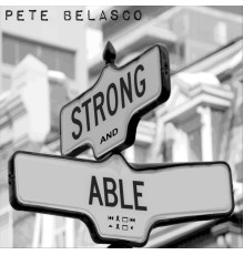 Pete Belasco - Strong and Able