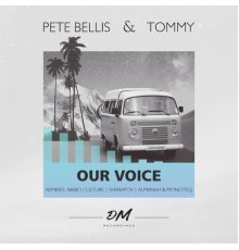Pete Bellis & Tommy - Our Voice