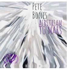 Pete Bones - Airstream to Mars