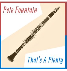 Pete Fountain - That's a Plenty