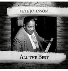 Pete Johnson - All the Best