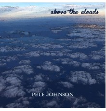 Pete Johnson - Above the Clouds