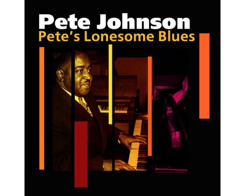 Pete Johnson - Pete's Lonesome Blues