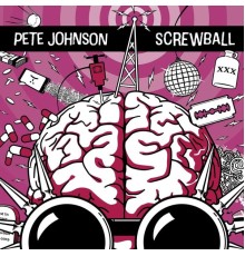 Pete Johnson - Screwball