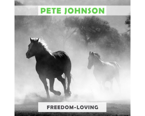 Pete Johnson - Freedom Loving