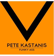 Pete Kastanis - Funky Ass