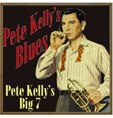 Pete Kelly's Big 7 - Pete Kelly's Blues