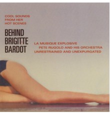 Pete Rugolo - Behind Brigitte Bardot