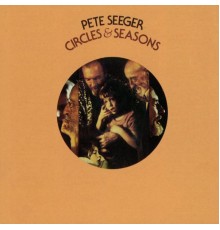 Pete Seeger - Circles & Seasons