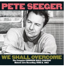 Pete Seeger - The Complete Carnegie Hall Concert, June 8, 1963 (Live)