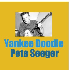 Pete Seeger - Yankee Doodle