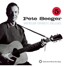Pete Seeger - American Favorite Ballads, Vols. 1-5 (Box Set)