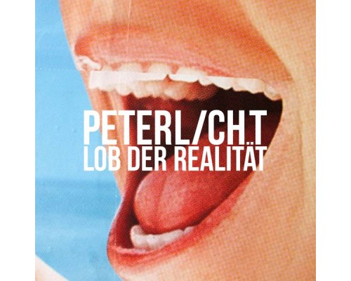 PeterLicht - Lob der Realität