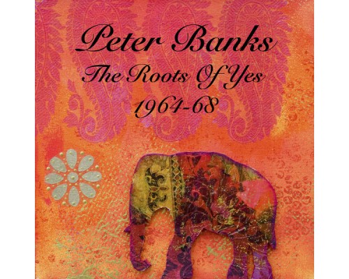 Peter Banks - The Roots Of Yes 1964-68 Peter Banks - The Roots Of Yes 1964-68