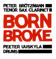 Peter Brotzmann - Born Broke