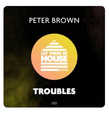 Peter Brown - Troubles