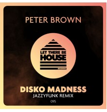 Peter Brown & JazzyFunk - Disko Madness