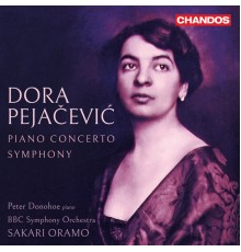 Peter Donohoe, BBC Symphony Orchestra, Sakari Oramo - Dora Pejačević: Piano Concerto, Op. 33, Symphony in F-Sharp Minor, Op. 41
