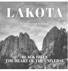 Peter Feather Redheart - Lakota, Vol. 4: Black Hills, The Heart of the Universe