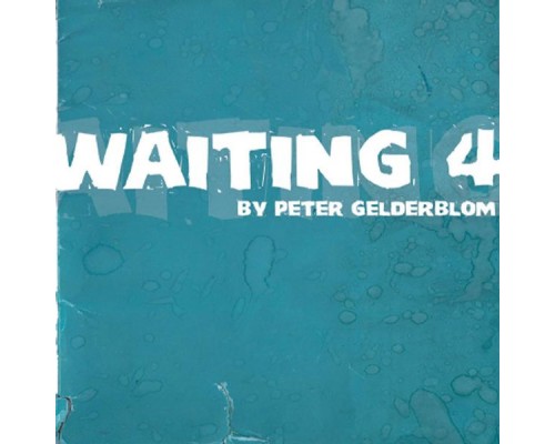 Peter Gelderblom - Waiting 4