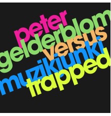 Peter Gelderblom, Muzikjunki - Trapped