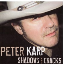 Peter Karp - Shadows And Cracks