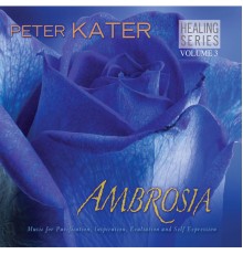 Peter Kater, Jaques Morelenbaum & Richard Hardy - Ambrosia - Healing Series Volume 3 (Recorded in March of 2008)