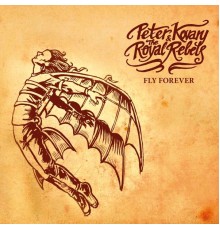 Peter Kovary & The Royal Rebels - Fly Forever