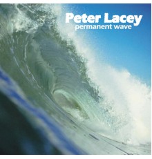 Peter Lacey - Permanent Wave