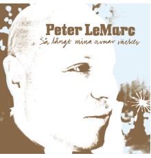 Peter Lemarc - Så långt mina armar räcker