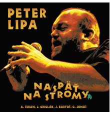 Peter Lipa - Naspäť na stromy