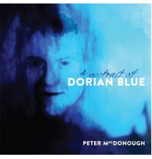 Peter MacDonough - A Portrait of Dorian Blue