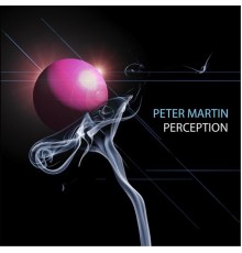 Peter Martin - Perception