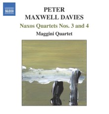Peter Maxwell Davies - Naxos Quartets Nos. 3 and 4