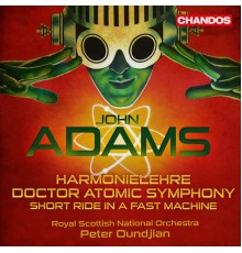 Peter Oundjian, Royal Scottish National Orchestra - Adams: Harmonielehre, Doctor Atomic Symphony & Short Ride in a Fast Machine