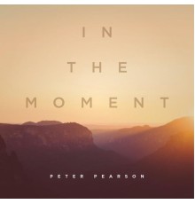 Peter Pearson - In the Moment