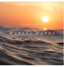Peter Pearson - Making Waves