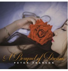 Peter Pearson - A Bouquet of Dreams