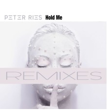 Peter Ries - Hold Me (Remixes)