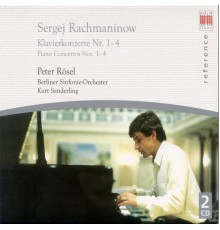 Peter Rösel - Berlin Symphony - Kurt Sanderling - Rachmaninov : Piano Concertos 1-4