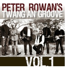 Peter Rowan's Twang an' Groove featuring Mike Morgan, Jamie Oldaker, Jeff Hogan, Carter Arrington and D.R. Commander - Peter Rowan's Twang an' Groove (Vol. 1)